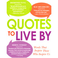 Quotes to Live By: Words that inspire those who inspire us Paperback Book