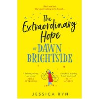 The Extraordinary Hope Of Dawn Brightside: escape with the perfect new uplifting and feel-good fiction debut novel about hope and kindness - 