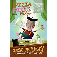 Pizza, Pigs, and Poetry: How to Write a Poem -Jack Prelutsky Book