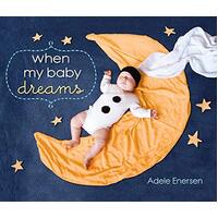 When My Baby Dreams -Adele Enersen Children's Book