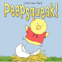 Peepsqueak! -Leslie Ann Clark Children's Book