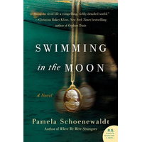 Swimming in the Moon: A Novel -Pamela Schoenewaldt Book