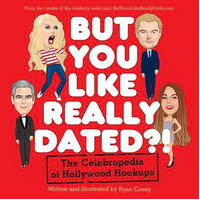 But You Like Really Dated?!: The Celebropedia of Hollywood Hookups Book