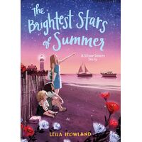 The Brightest Stars Of Summer: Silver Sisters -Leila Howland Book