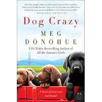 Dog Crazy: A Novel of Love Lost and Found -Megan Donohue Book