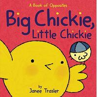 Big Chickie, Little Chickie: A Book of Opposites [Board Book] Book