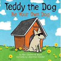 Teddy the Dog: Be Your Own Dog Book