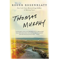 Thomas Murphy: A Novel -Roger Rosenblatt Book