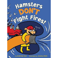 Hamsters Don't Fight Fires! -Jessica Olien Andrew Root Book