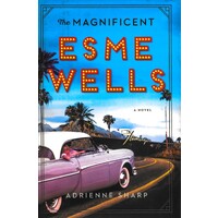 The Magnificent Esme Wells -Adrienne Sharp Fiction Novel Book