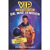 VIP: Dr. Mae Jemison: Brave Rocketeer - Heather Alexander