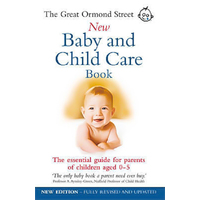 The Great Ormond Street New Baby & Child Care Book Book