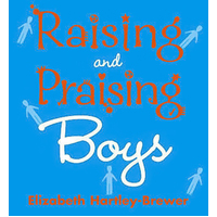 Raising and Praising Boys. Elizabeth Hartley-Brewer Book