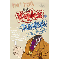 The Hapless Teacher's Handbook -Phil Ball Book