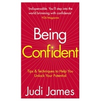 Being Confident: Tips and Techniques to Help You Unlock Your Potential Book