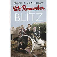 We Remember the Blitz -Joan Shaw Frank Shaw Book