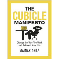 The Cubicle Manifesto: Change the Way You Work and Reinvent Your Life Book