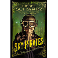 Sky Pirates: Chronicles of Light and Shadow -Liesel Schwarz Book