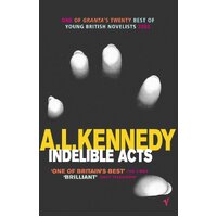 Indelible Acts -A.L. Kennedy Book