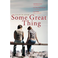 Some Great Thing. Colin McAdam - Novel Book