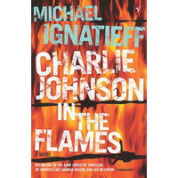 Charlie Johnson In The Flames -Michael Ignatieff Book