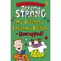 My Brother's Christmas Bottom - Unwrapped! -Jeremy Strong Children's Book