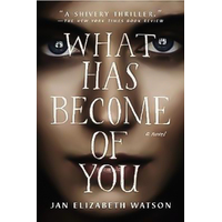 What Has Become of You -Jan Elizabeth Watson Book