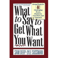 What to Say to Get What You Want Book