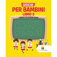 Giochi Per Bambini Libro 2: Labirinti Per Bambini Giochi - Activity Crusades