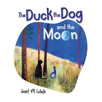 The Duck the Dog and the ­Moon