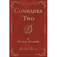 Comrades Two (Classic Reprint) -Elizabeth Fremantle Book