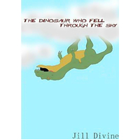 The Dinosaur Who Fell Through the Sky -Jill Divine Book