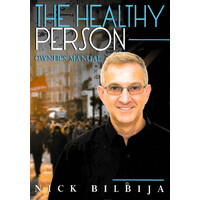 The Healthy Person Owner's Manual -Nick Bilbija Health & Wellbeing Book