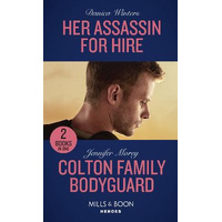 Her Assassin For Hire / Colton Family Bodyguard: Her Assassin For Hire (Stealth) / Colton Family Bodyguard (The Coltons of Mustang Valley)