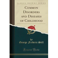 Common Disorders and Diseases of Childhood (Classic Reprint) Book