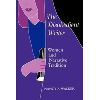 The Disobedient Writer: Women and Narrative Tradition Book