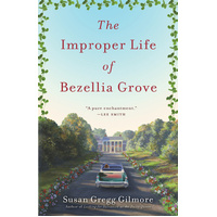 The Improper Life of Bezellia Grove -Susan Gregg Gilmore Novel Book