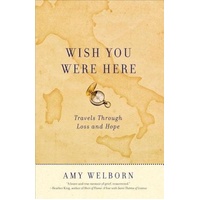 Wish You Were Here: Travels Through Loss and Hope -Amy Welborn Book