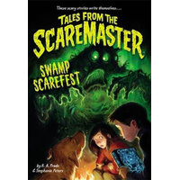 Swamp Scarefest!: Tales From The Scaremaster Book