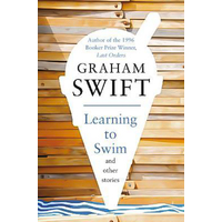 Learning to Swim and Other Stories -Graham Swift Novel Book