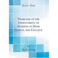 Problems in the Improvement of Reading in High School and College (Classic Reprint) Book