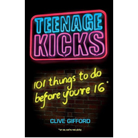 Teenage Kicks: 101 Things to Do Before You're 16 - Children's Book