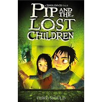 Spindlewood: Pip and the Lost Children: Children's Book 3 -Chris Mould Children's Book