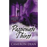 Passionate Thirst: A Candace Steele Vampire Killer Novel Book