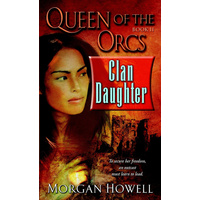 Queen Of The Orcs 3: Clan Daughter -Morgan Howell Book