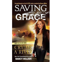 Cry Me a River (Saving Grace) -Nancy Holder Novel Book