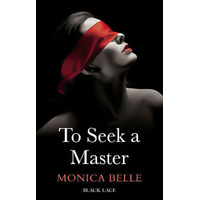 To Seek A Master: Black Lace Classics Monica Belle Book