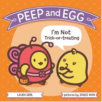 Peep and Egg: I'm Not Trick-Or-Treating -Joyce Wan Laura Gehl Book