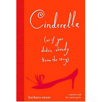 Cinderella: as If You Didn't Already Know the Story Book