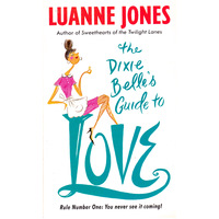 The Dixie Belle's Guide to Love Luanne Jones Paperback Book